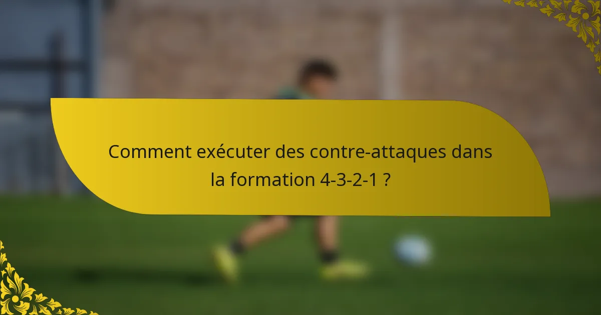Comment exécuter des contre-attaques dans la formation 4-3-2-1 ?