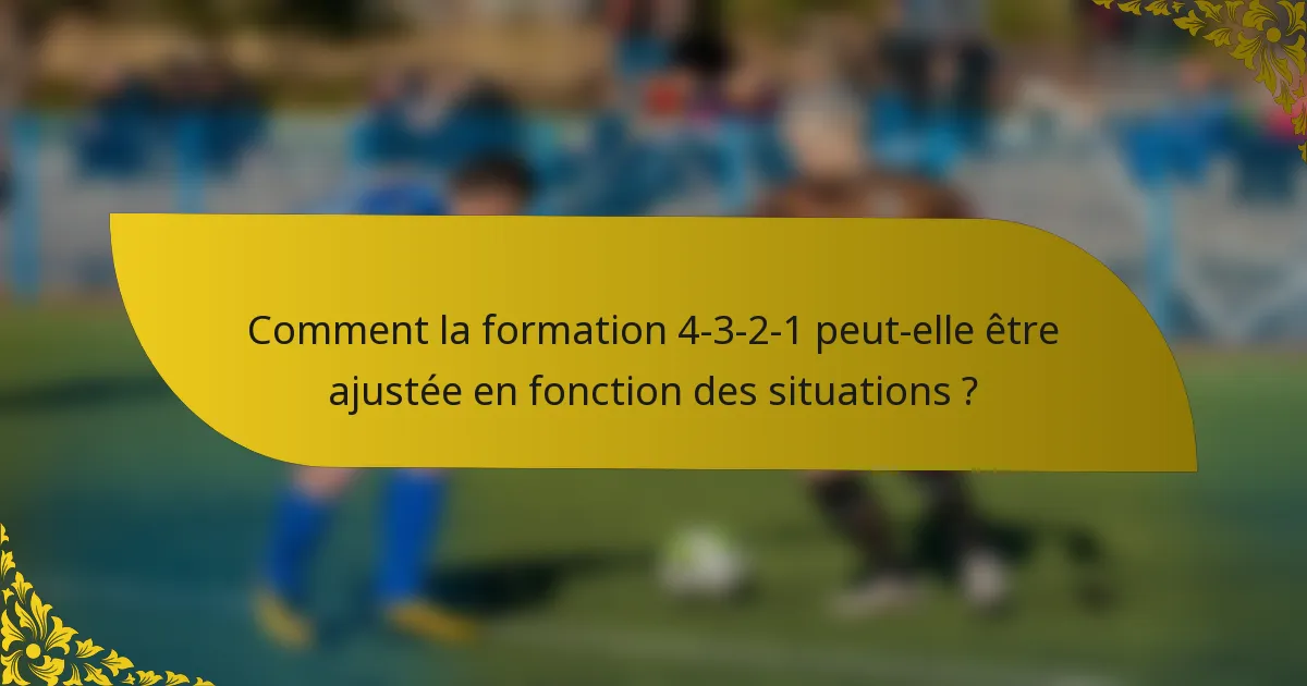 Comment la formation 4-3-2-1 peut-elle être ajustée en fonction des situations ?