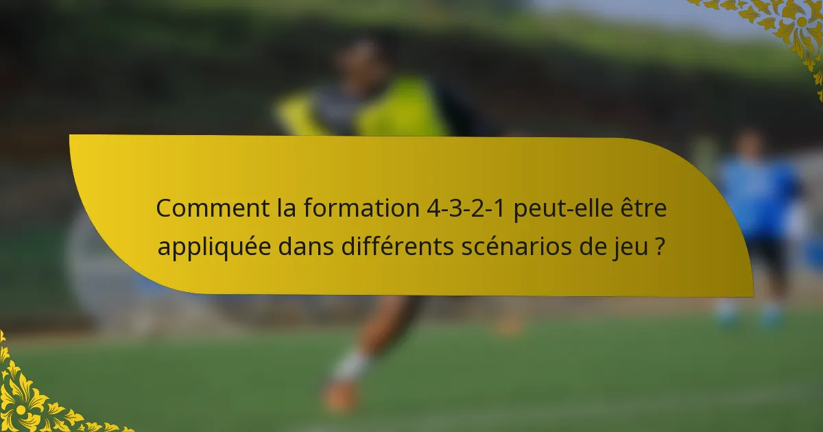 Comment la formation 4-3-2-1 peut-elle être appliquée dans différents scénarios de jeu ?