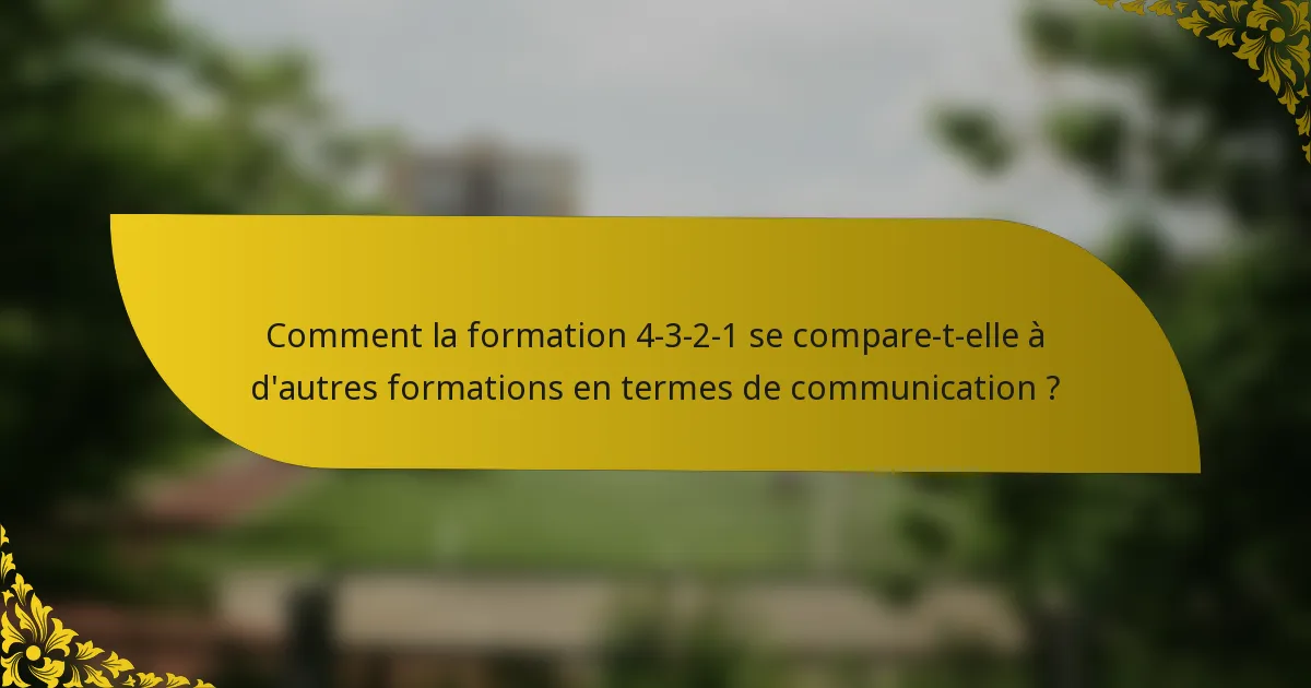 Comment la formation 4-3-2-1 se compare-t-elle à d'autres formations en termes de communication ?