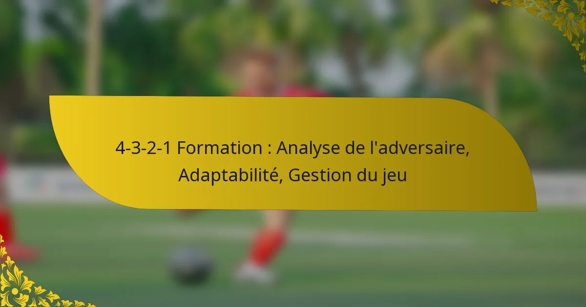 4-3-2-1 Formation : Analyse de l’adversaire, Adaptabilité, Gestion du jeu