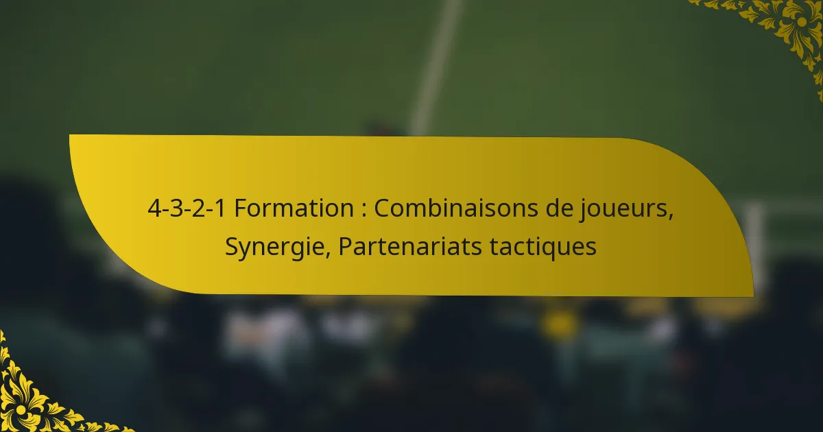 4-3-2-1 Formation : Combinaisons de joueurs, Synergie, Partenariats tactiques