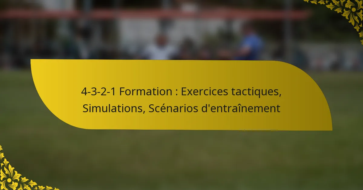 4-3-2-1 Formation : Exercices tactiques, Simulations, Scénarios d’entraînement