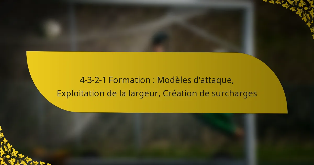 4-3-2-1 Formation : Modèles d’attaque, Exploitation de la largeur, Création de surcharges