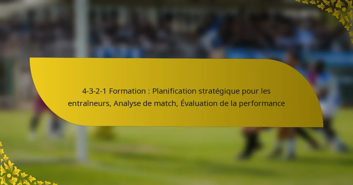 4-3-2-1 Formation : Planification stratégique pour les entraîneurs, Analyse de match, Évaluation de la performance