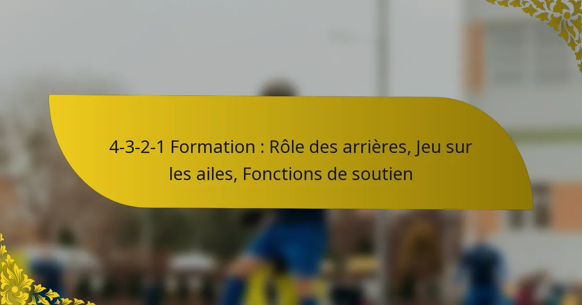 4-3-2-1 Formation : Rôle des arrières, Jeu sur les ailes, Fonctions de soutien
