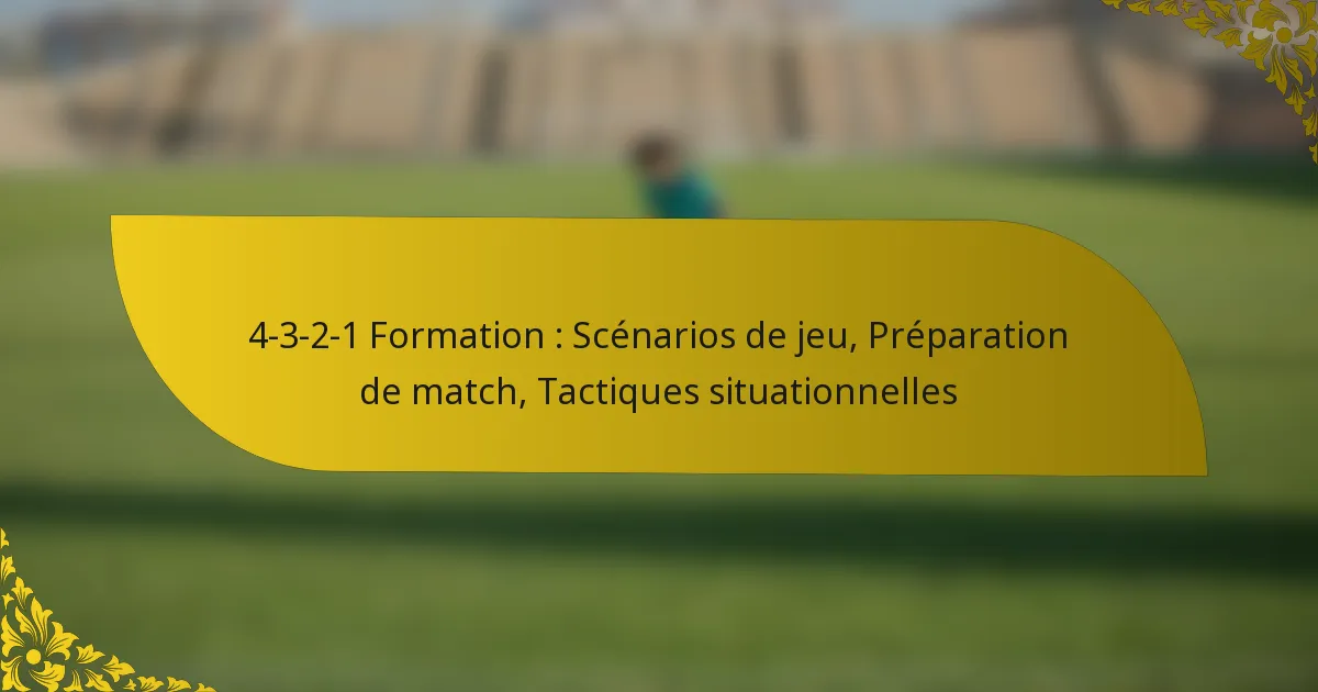 4-3-2-1 Formation : Scénarios de jeu, Préparation de match, Tactiques situationnelles