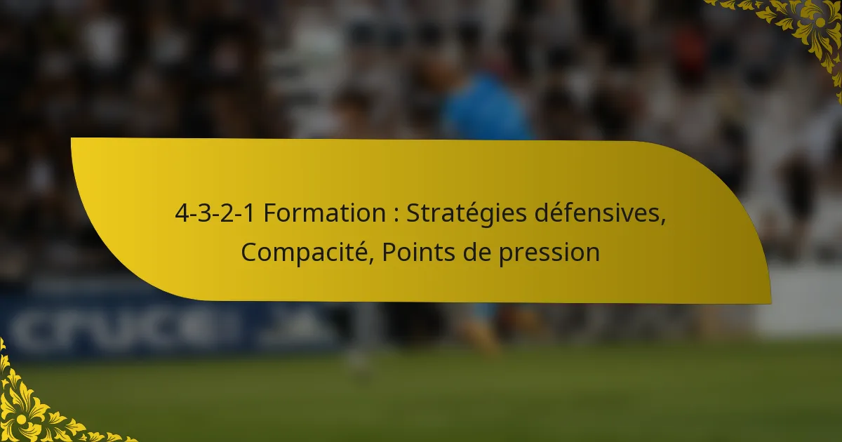 4-3-2-1 Formation : Stratégies défensives, Compacité, Points de pression