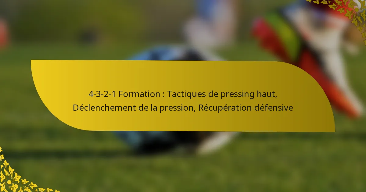 4-3-2-1 Formation : Tactiques de pressing haut, Déclenchement de la pression, Récupération défensive