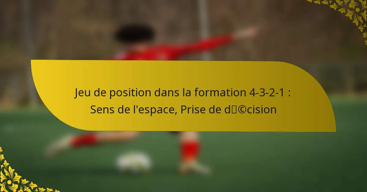 Jeu de position dans la formation 4-3-2-1 : Sens de l’espace, Prise de décision