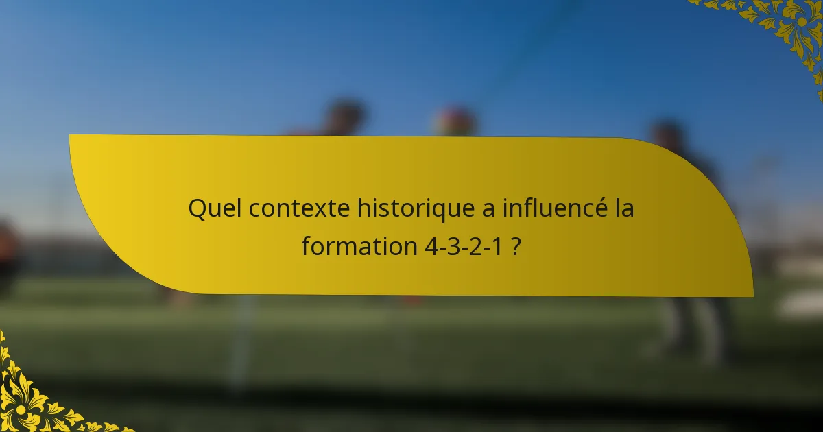 Quel contexte historique a influencé la formation 4-3-2-1 ?