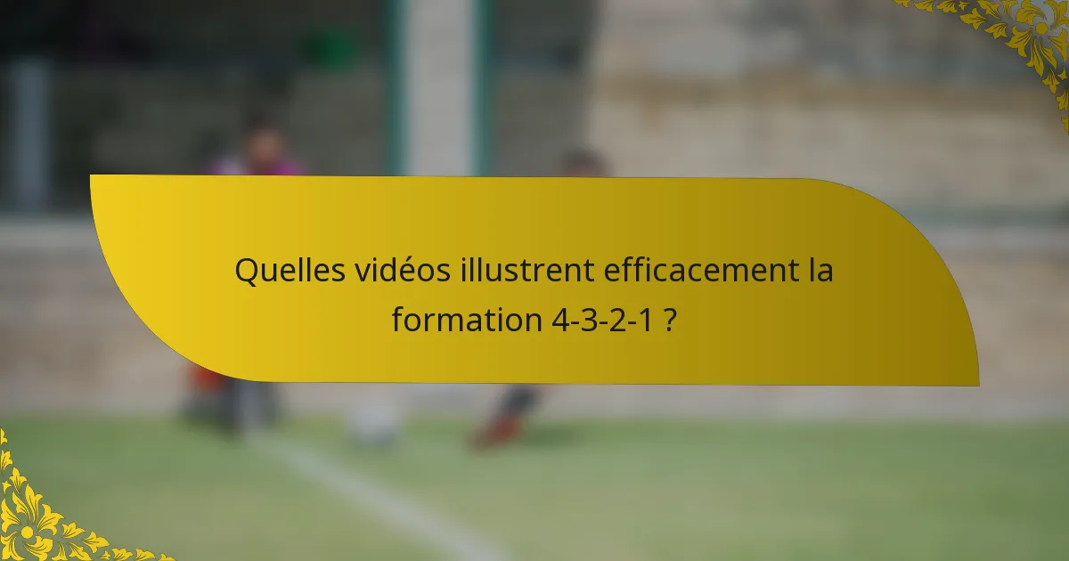 Quelles vidéos illustrent efficacement la formation 4-3-2-1 ?
