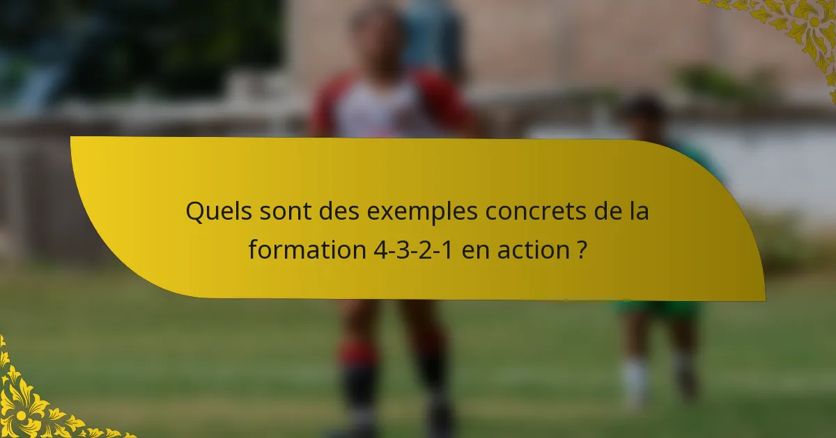 Quels sont des exemples concrets de la formation 4-3-2-1 en action ?