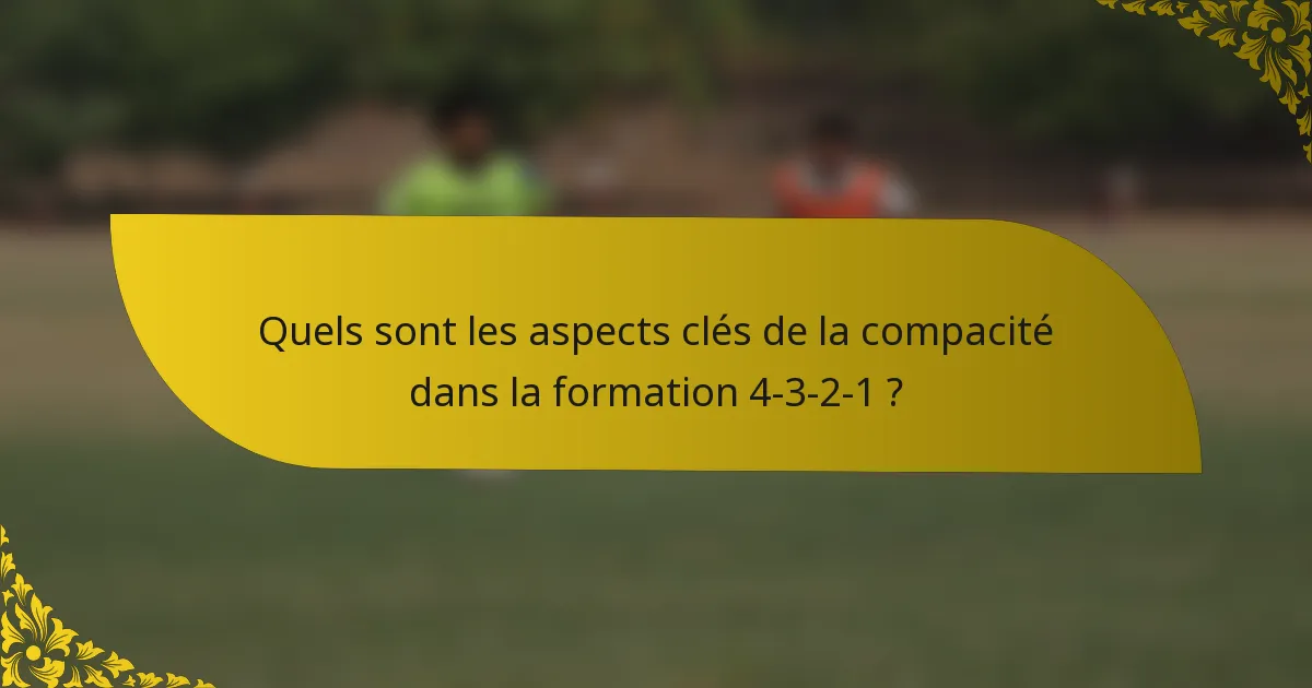 Quels sont les aspects clés de la compacité dans la formation 4-3-2-1 ?