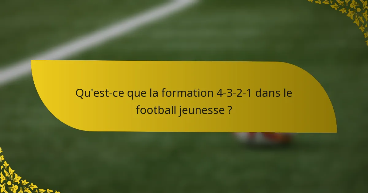 Qu'est-ce que la formation 4-3-2-1 dans le football jeunesse ?